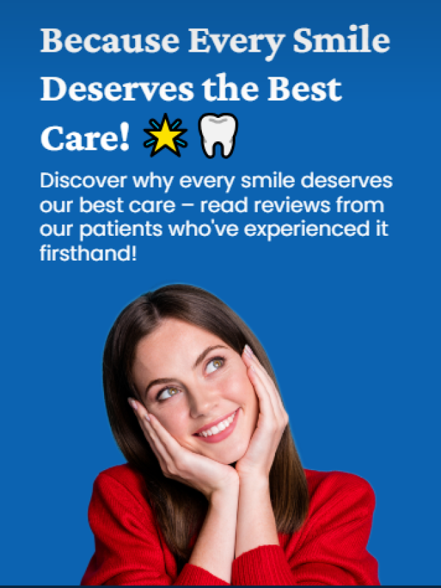 Because Every Smile Deserves the Best Care!